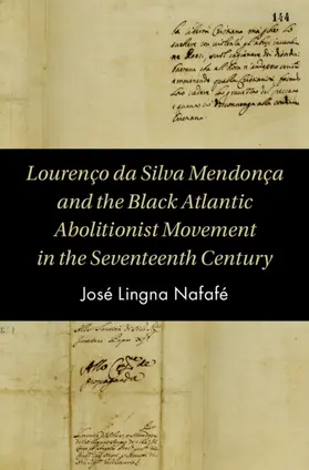 Lingna Nafafé |  Lourenço da Silva Mendonça and the Black Atlantic Abolitionist Movement in the Seventeenth Century | Buch |  Sack Fachmedien