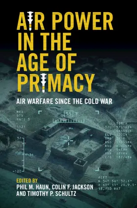 Haun / Jackson / Schultz |  Air Power in the Age of Primacy | Buch |  Sack Fachmedien