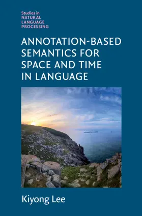 Lee |  Annotation-Based Semantics for Space and Time in Language | Buch |  Sack Fachmedien