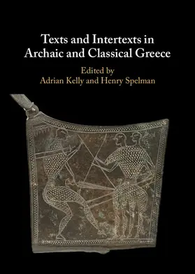 Kelly / Spelman |  Texts and Intertexts in Archaic and Classical Greece | Buch |  Sack Fachmedien