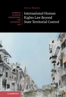 Berkes |  International Human Rights Law Beyond State Territorial Control | Buch |  Sack Fachmedien