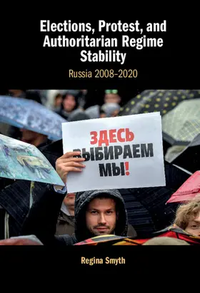 Smyth |  Elections, Protest, and Authoritarian Regime Stability | Buch |  Sack Fachmedien