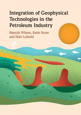 Wilson / Nunn / Luheshi |  Integration of Geophysical Technologies in the Petroleum Industry | Buch |  Sack Fachmedien