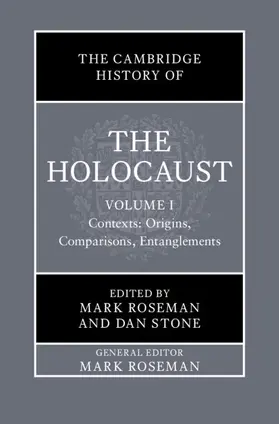 Roseman / Stone |  The Cambridge History of the Holocaust: Volume 1, Contexts: Origins, Comparisons, Entanglements | Buch |  Sack Fachmedien