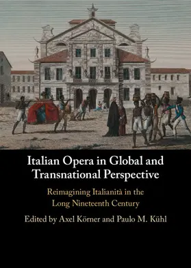 Körner / Kühl |  Italian Opera in Global and Transnational Perspective | Buch |  Sack Fachmedien