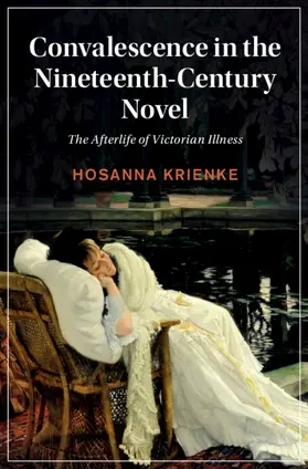 Krienke |  Convalescence in the Nineteenth-Century Novel | Buch |  Sack Fachmedien