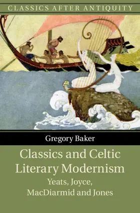 Baker |  Classics and Celtic Literary Modernism | Buch |  Sack Fachmedien