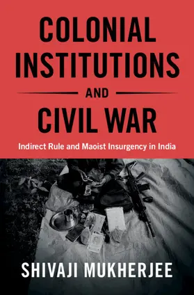Mukherjee |  Colonial Institutions and Civil War | Buch |  Sack Fachmedien