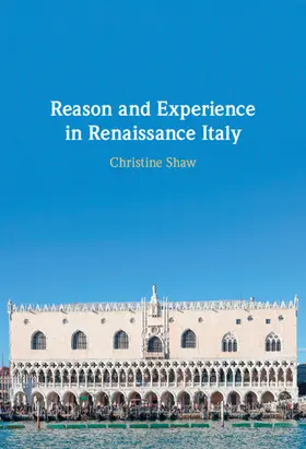 Shaw |  Reason and Experience in Renaissance Italy | Buch |  Sack Fachmedien