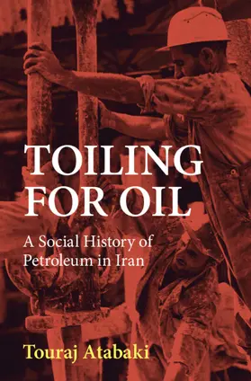 Atabaki |  Toiling for Oil | Buch |  Sack Fachmedien