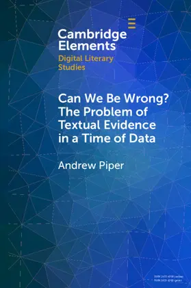 Piper |  Can We Be Wrong? The Problem of Textual Evidence in a Time of Data | Buch |  Sack Fachmedien