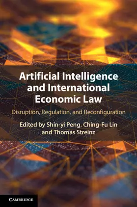 Peng / Lin / Streinz |  Artificial Intelligence and International Economic Law | Buch |  Sack Fachmedien