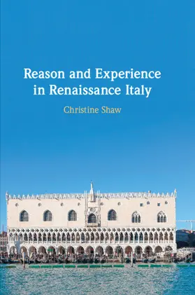 Shaw |  Reason and Experience in Renaissance Italy | Buch |  Sack Fachmedien