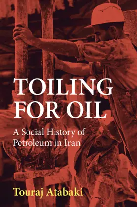 Atabaki |  Toiling for Oil | Buch |  Sack Fachmedien