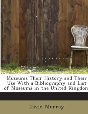 Murray |  Museums Their History and Their Use  With a Bibliography and List of Museums in the United Kingdom | Buch |  Sack Fachmedien