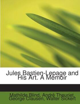 Blind / Theuriet / Clausen |  Jules Bastien-Lepage and His Art. A Memoir | Buch |  Sack Fachmedien