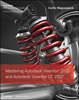 Waguespack |  Mastering Autodesk Inventor 2012 and Autodesk Inventor LT 2012 | Buch |  Sack Fachmedien