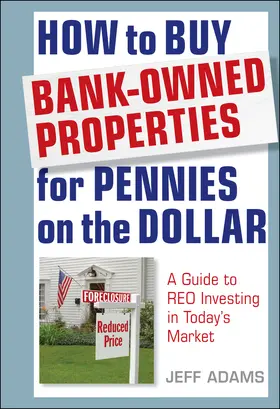Adams |  How to Buy Bank-Owned Properties for Pennies on the Dollar | Buch |  Sack Fachmedien