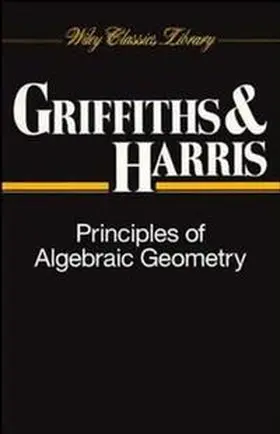 Griffiths / Harris |  Principles of Algebraic Geometry | eBook | Sack Fachmedien