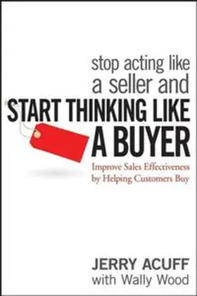 Acuff / Wood |  Stop Acting Like a Seller and Start Thinking Like a Buyer | eBook | Sack Fachmedien