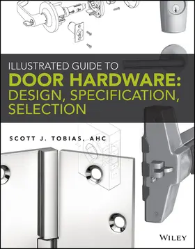 Tobias |  Illustrated Guide to Door Hardware: Design, Specification, Selection | Buch |  Sack Fachmedien