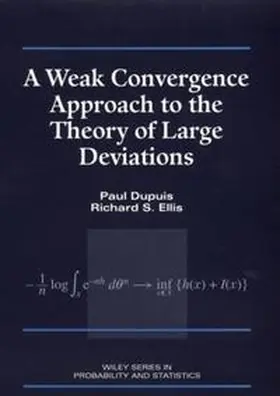 Dupuis / Ellis |  A Weak Convergence Approach to the Theory of Large Deviations | eBook | Sack Fachmedien