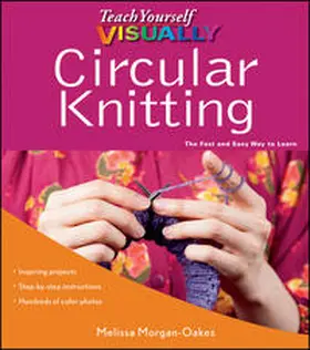 Morgan-Oakes |  Teach Yourself VISUALLY Circular Knitting | eBook | Sack Fachmedien