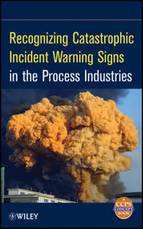 Recognizing Catastrophic Incident Warning Signs in the Process Industries | E-Book | sack.de