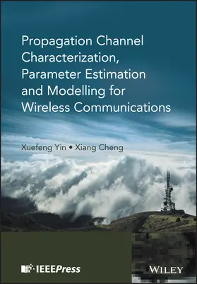 Yin / Cheng | Propagation Channel Characterization, Parameter Estimation, and Modeling for Wireless Communications | Buch | 978-1-118-18823-1 | sack.de