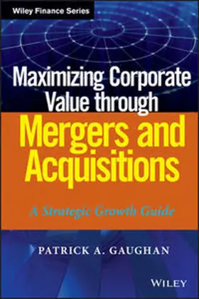 Gaughan |  Maximizing Corporate Value through Mergers and Acquisitions | eBook | Sack Fachmedien