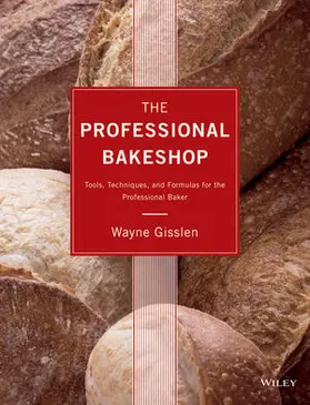 Gisslen |  The Professional Bakeshop: Tools, Techniques, and Formulas for the Professional Baker | Buch |  Sack Fachmedien