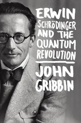 Gribbin |  Erwin Schrodinger and the Quantum Revolution | eBook | Sack Fachmedien