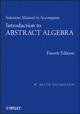 Nicholson |  Solutions Manual to accompany Introduction to Abstract Algebra, 4e, Solutions Manual | eBook | Sack Fachmedien
