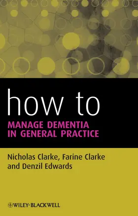Clarke / Edwards | How to Manage Dementia in General Practice | Buch | 978-1-118-35225-0 | www2.sack.de
