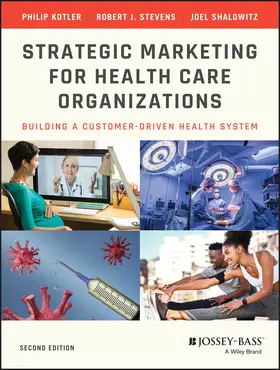 Kotler / Stevens / Shalowitz | Strategic Marketing for Health Care Organizations | Buch | 978-1-118-35583-1 | sack.de