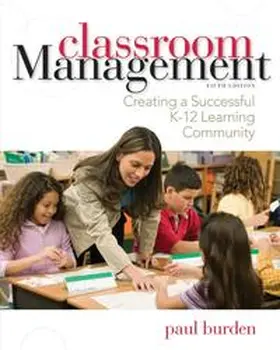 Burden |  Classroom Management: Creating a Successful K-12 Learning Community | Buch |  Sack Fachmedien