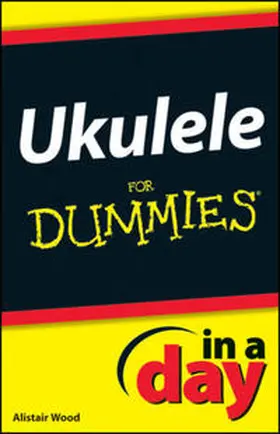 Wood |  Ukulele In A Day For Dummies | eBook | Sack Fachmedien