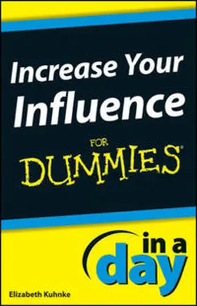 Kuhnke |  Increase Your Influence In A Day For Dummies | eBook | Sack Fachmedien