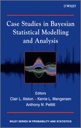 Alston / Mengersen / Pettitt | Case Studies in Bayesian Statistical Modelling and Analysis | E-Book | sack.de