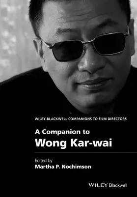 Nochimson | A Companion to Wong Kar-Wai | Buch | 978-1-118-42424-7 | sack.de