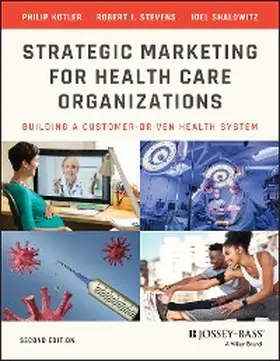 Kotler / Stevens / Shalowitz |  Strategic Marketing For Health Care Organizations | eBook | Sack Fachmedien