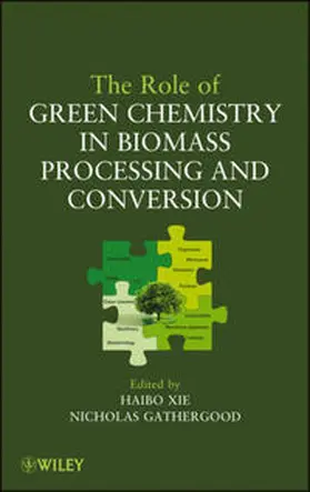 Xie / Gathergood |  The Role of Green Chemistry in Biomass Processing and Conversion | eBook | Sack Fachmedien