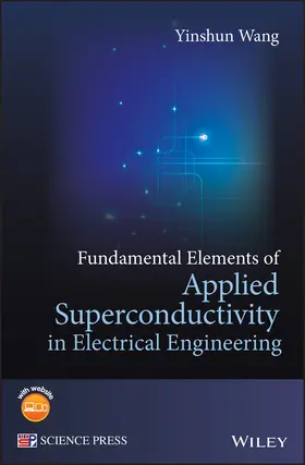 Wang |  Fundamental Elements of Applied Superconductivity in Electrical Engineering | Buch |  Sack Fachmedien