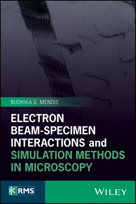 Mendis | Electron Beam-Specimen Interactions and Simulation Methods in Microscopy | Buch | 978-1-118-45609-5 | sack.de
