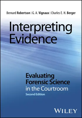 Robertson / Vignaux / Berger | Interpreting Evidence 2e C | Buch | 978-1-118-49243-7 | www2.sack.de