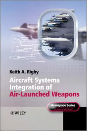 Rigby |  Aircraft Systems Integration of Air-Launched Weapons | eBook | Sack Fachmedien