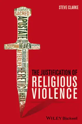 Clarke |  The Justification of Religious Violence | eBook | Sack Fachmedien