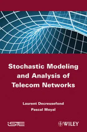 Decreusefond / Moyal |  Stochastic Modeling and Analysis of Telecoms Networks | eBook | Sack Fachmedien