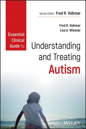 Volkmar / Wiesner |  Essential Clinical Guide to Understanding and Treating Autism | Buch |  Sack Fachmedien