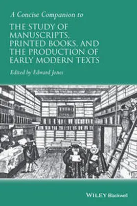 Jones |  A Concise Companion to the Study of Manuscripts, Printed Books, and the Production of Early Modern Texts | eBook | Sack Fachmedien